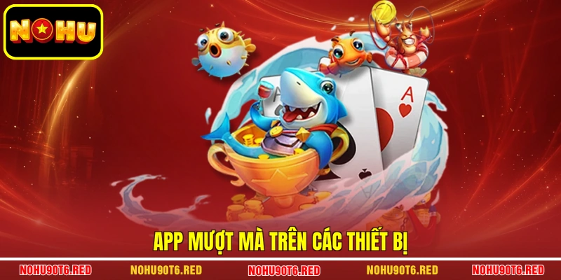 App mượt mà trên các thiết bị