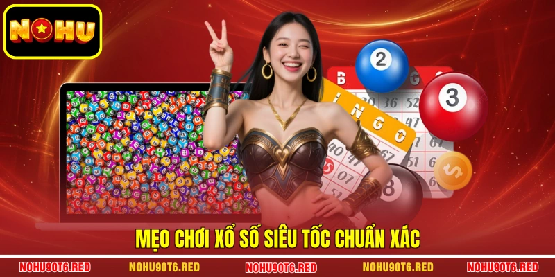 Mẹo chơi Xổ Số Siêu Tốc chuẩn xác