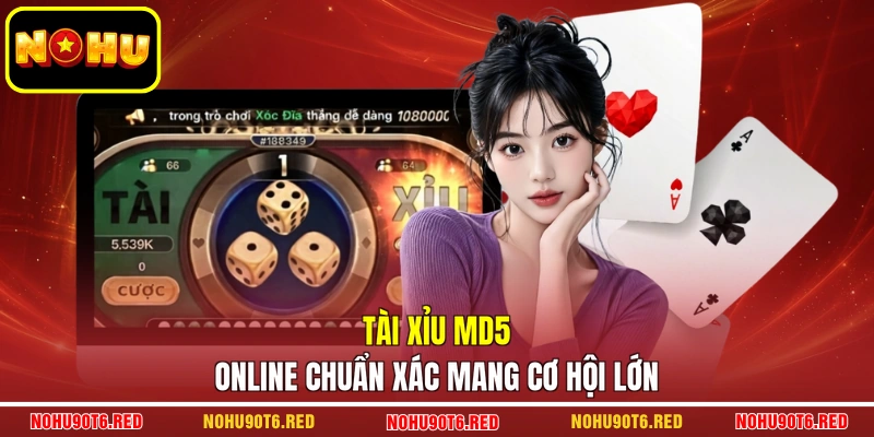 Tài xỉu md5 online chuẩn xác mang cơ hội lớn
